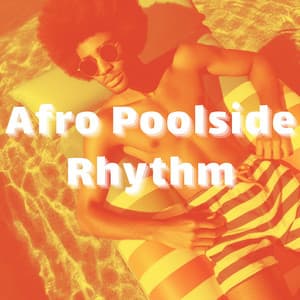 Afro Poolside Rhythms and Social Relaxation - Wanted Chill Oasis
