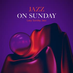 Jazz on Sunday - Lazy Sunday Jazz