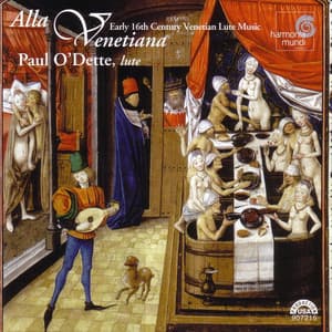 Alla Venetiana - Early 16th Century Venetian Lute Music - Paul O'Dette