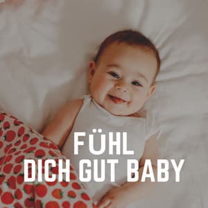 Fühl Dich Gut Baby - Kinderreime und Wiegenlieder für Kinder