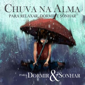 Chuva Na Alma - Para Dormir & Sonhar