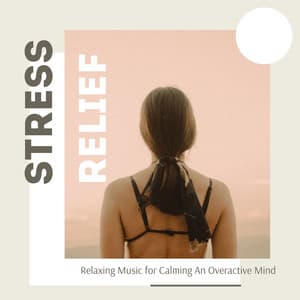 Stress Relief: Relaxing Music for Calming An Overactive Mind - Yoga Mandala