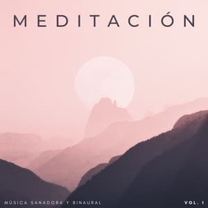 Meditación: Música Sanadora Y Binaural Vol. 1 - La Mente Binaural