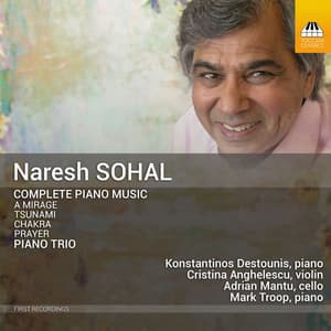 Naresh Sohal: Complete Piano Music, Piano Trio - Naresh Sohal