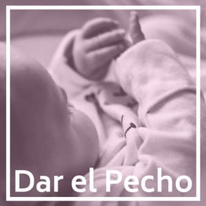 Dar el Pecho: Música para Diferentes Técnicas y Posiciones para Amamantar - Milagro de la Vida