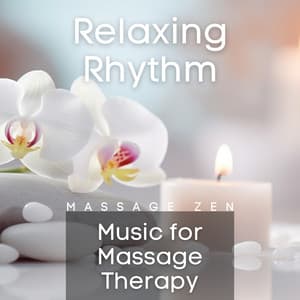 Relaxing Rhythm: Music for Massage Therapy - Massage Zen
