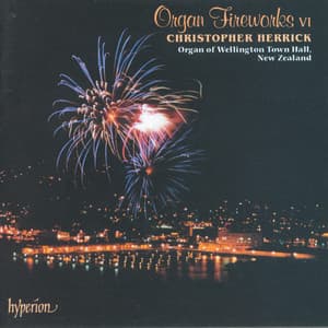 Organ Fireworks 6: Organ of Wellington Town Hall, New Zealand - Christopher Herrick