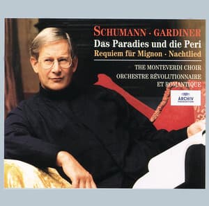 Schumann: Das Paradies und die Peri; Requiem für Mignon; Nachtlied - Robert Schumann