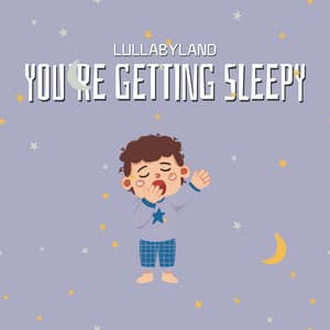 You’re Getting Sleepy - Lullabyland