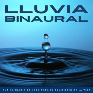 Lluvia Binaural: Rutina Diaria De Yoga Para El Equilibrio De La Vida - Latidos binaurales Soledad