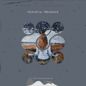 Peaceful Presence: The Art of Being in the Moment - 432 hz Positive Frequencies