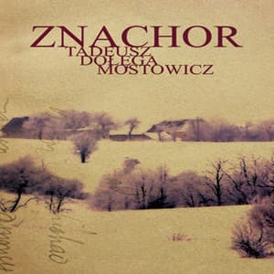 Znachor - Tadeusz Dolega Mostowicz