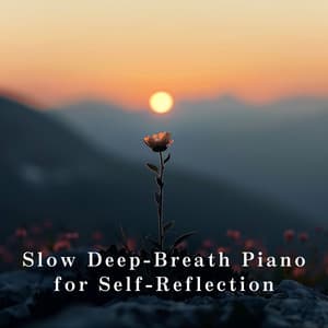 Slow Deep-Breath Piano for Self-Reflection - Relax α Wave