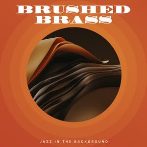 Brushed Brass - Jazz in the Background