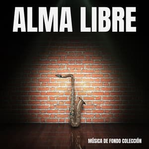 Alma Libre: Jazz Latino Suave - Música de Fondo Colección