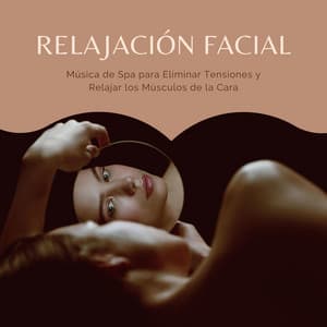 Relajación Facial: Música de Spa para Eliminar Tensiones y Relajar los Músculos de la Cara - Relajacion Conjunto