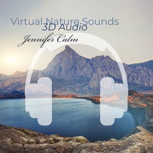 Virtual Nature Sounds: 3D Audio - Jennifer Calm