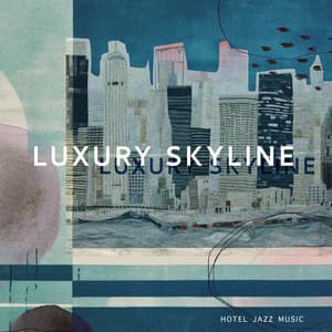 Luxury Skyline - Hotel Jazz Music