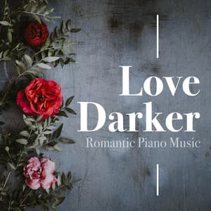 Love Darker: Fifty Shades of New Age Romantic Piano Music for Valentine's Day - Piano Tribute Players