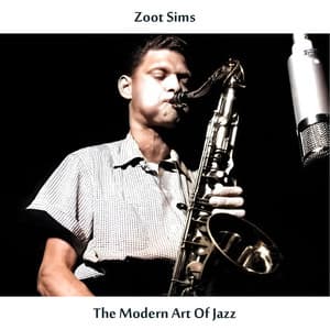 The Modern Art of Jazz - Zoot Sims
