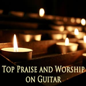 Top Praise and Worship on Guitar - Instrumental Christian Songs, Christian Piano Music