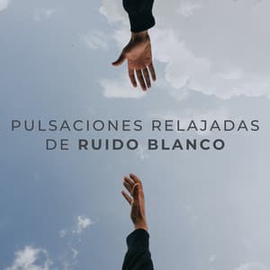 Pulsaciones Relajadas De Ruido Blanco - Modo Bajo de Ruido Blanco