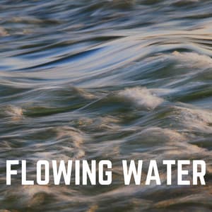 Flowing Water - Fresh Water Sounds For Inner Peace