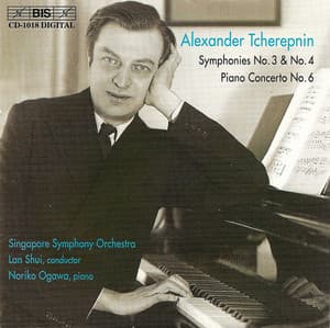 Tcherepnin: Symphonies Nos. 3 and 4 / Piano Concerto No. 6 - Alexander Tcherepnin