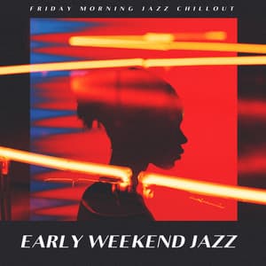 Early Weekend Jazz - Friday Morning Jazz Chillout