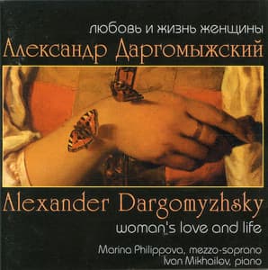 Dargomyzhsky: Woman's Love & Life - Alexander Dargomyzhsky