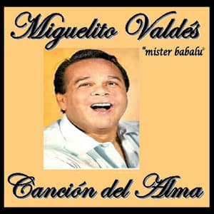 Canción Del Alma - Miguelito Valdés
