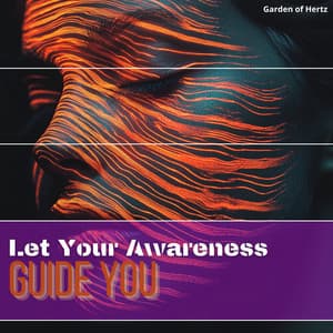 Let Your Awareness Guide You to Transcendence - Garden of Hertz