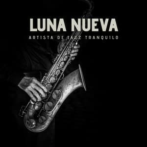 Luna Nueva: Jazz Suave para Relajarse - Artista de Jazz Tranquilo