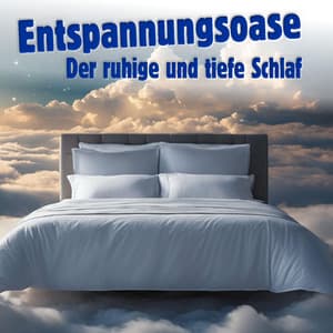 Entspannungsoase - Der ruhige und tiefe Schlaf - Einschlafen