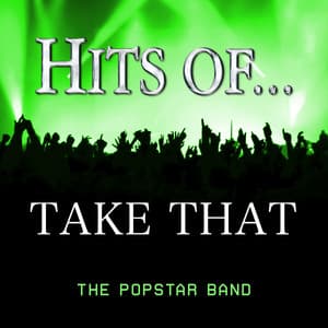 Hits Of… Take That - The Popstar Band