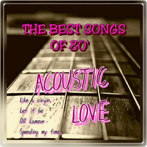 The Best Songs of 80' - Acoustic Love