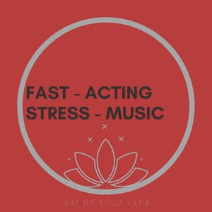 Fast - Acting Stress - Music, 432 Hz - 432 Hz Yoga Club