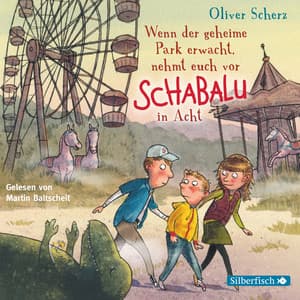Wenn der geheime Park erwacht, nehmt euch vor Schabalu in Acht - Oliver Scherz
