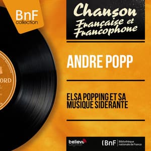 Elsa Popping et sa musique sidérante - André Popp