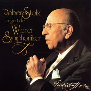 Robert Stolz dirigiert die Wiener Symphoniker - Wiener Symphoniker