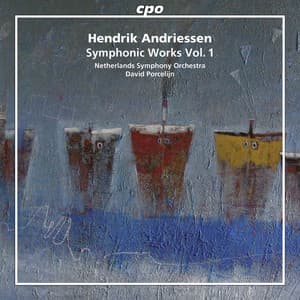 Hendrik Andriessen: Symphonic Works, Vol. 1 - Hendrik Andriessen