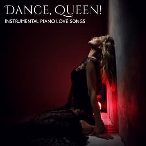 Dance, Queen! - Instrumental Piano Love Songs - Dancing Hits