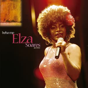 Beba-Me - Elza Soares