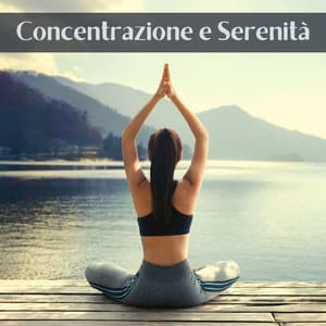 Concentrazione e serenità - musica per meditare, rilassarsi, studiare, fare i compiti, leggere - Musica per Studiare