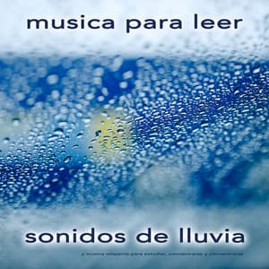 Musica para leer: Sonidos de lluvia y música relajante para estudiar, concentrarse y concentrarse - Musica Para Leer