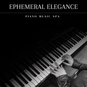 Ephemeral Elegance: Piano Lounge - Piano Music Spa
