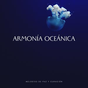 Armonía Oceánica: Melodías De Paz Y Curación - Terapia Oceánica