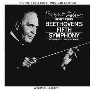 Portrait of a Great Musician at Work: Bruno Walter Rehearsing Beethoven's Fifth Symphony - Bruno Walter