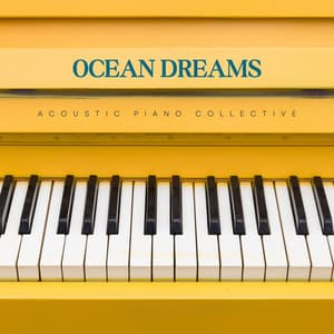 Ocean Dreams: Smooth Piano Music - Acoustic Piano Collective