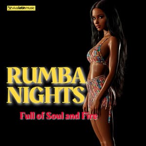 Rumba Nights, Full of Soul and Fire - Viva Latin Music